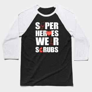 Super Heroes Wear Scrubs Baseball T-Shirt